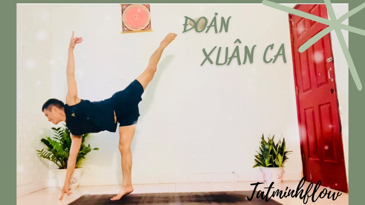 Yoga flow: Đoản Xuân ca ( Bđ & Th: HLV Tất Minh @tatminhflow)