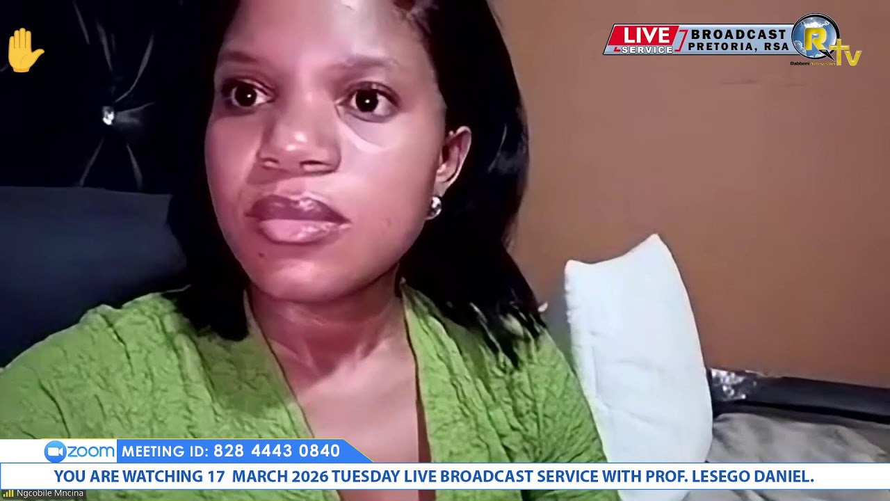 17 MARCH 2026 TUESDAY LIVE BROADCAST SERVICE WITH PROF. LESEGO DANIEL PART 1