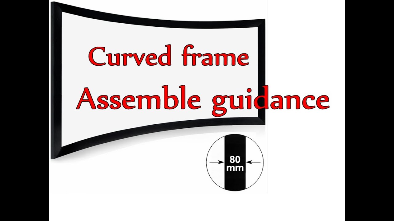 Assemble guidance video for XY screen CHK 80C  curved frame projection screen （sibyl@xy-screen.com）
