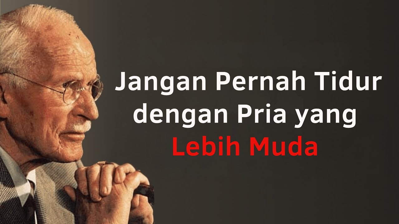 Jangan Lakukan Ini dengan Pria yang Lebih Muda Jika Kamu Seorang Wanita yang Lebih Tua | Carl Jung