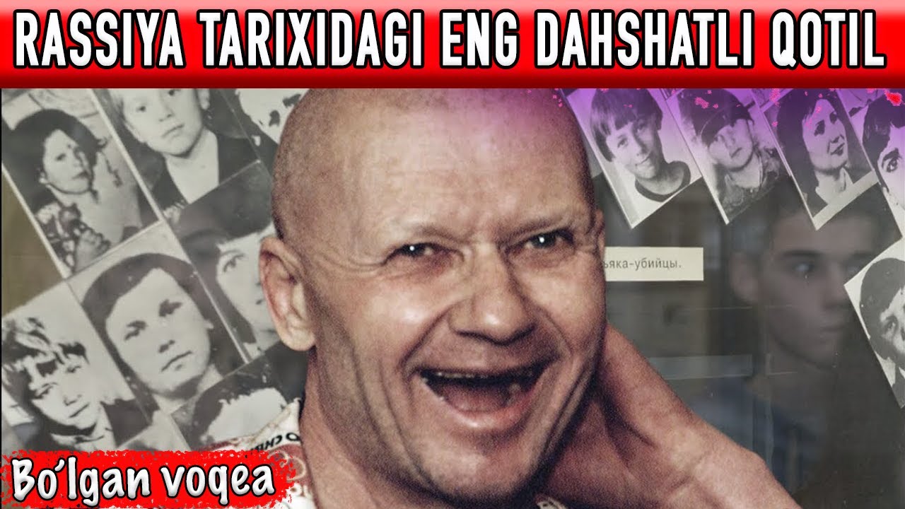 ANDREY CHIKATILO: SOVET ITTIFOQINING SERIYALI QOTILI