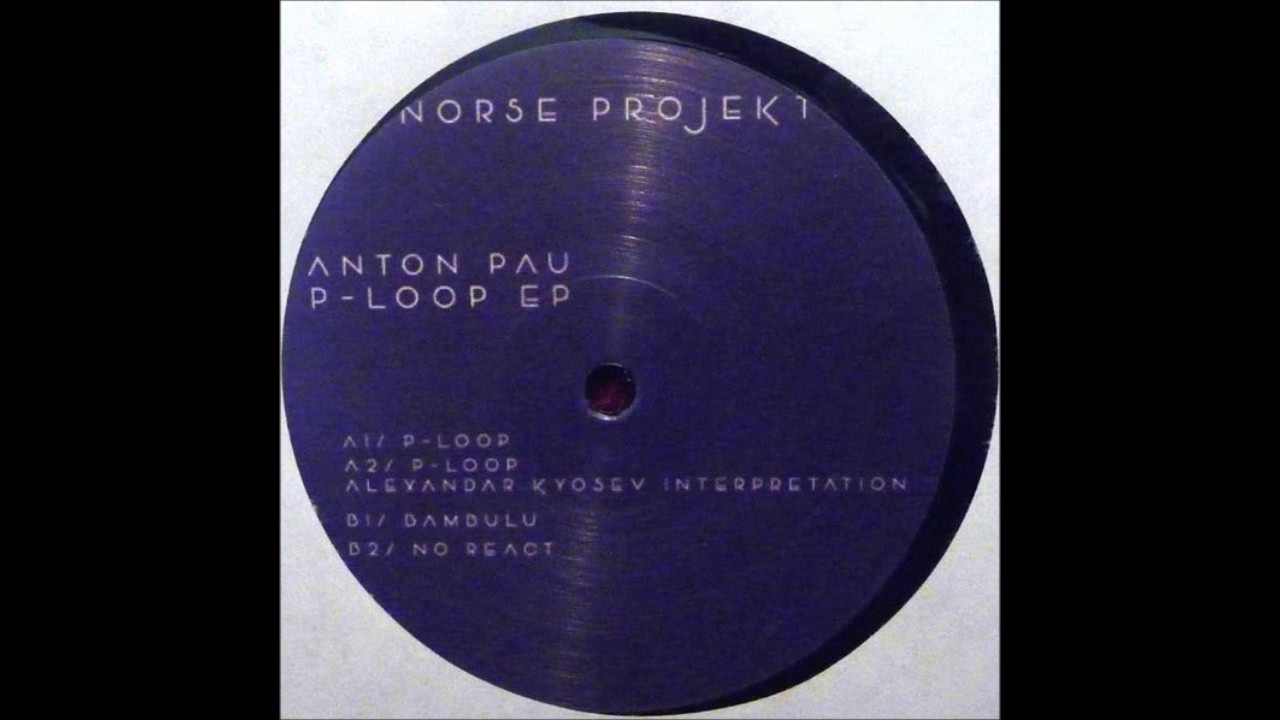 Anton Pau - P Loop (Alexandar Kyosev Interpretation)
