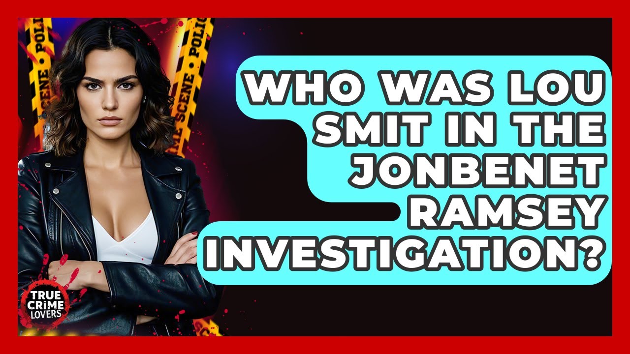 Who Was Lou Smit In The JonBenet Ramsey Investigation? - True Crime Lovers