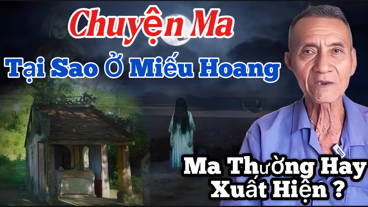 Ông út Kể Chuyện Hay Nhất 2025 “ Tại Sao Ở Miếu Hoang Ma Thường Hay Xuất Hiện ?