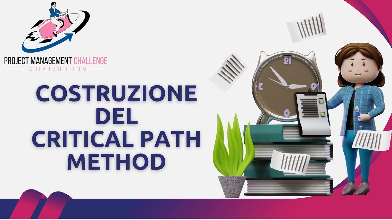 Le basi del Project Management - Come costruire Critical Path Method - CPM