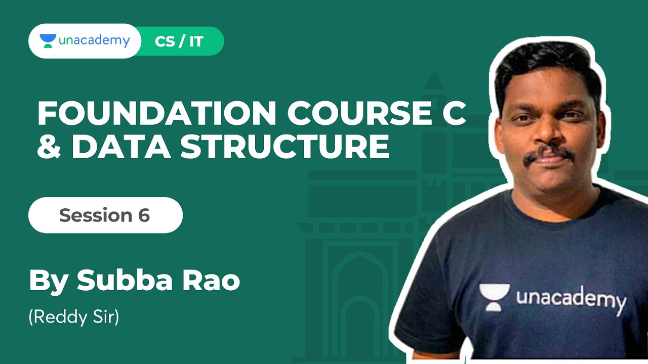 Foundation course C & Data Structure 6 | For all Engg. Students | CS/IT | Subba Rao | Unacademy Flux