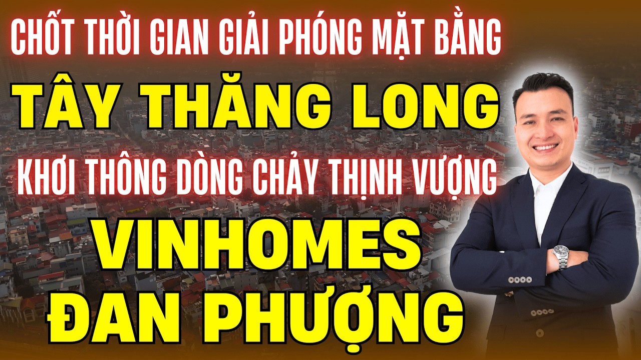 Chốt Thời Gian GPMB Đại LộTây Thăng Long, Khơi Thông Dòng Chảy Thịnh Vượng Dự Án Vinhomes Đan Phượng