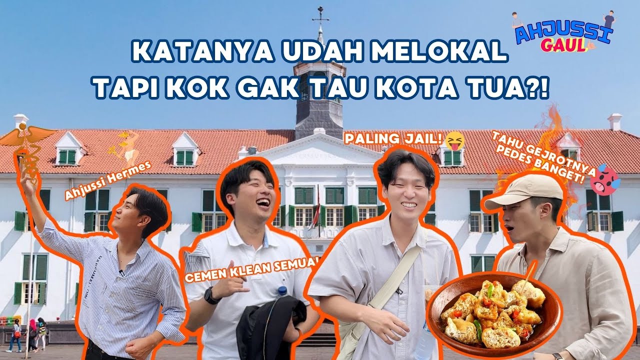 AHJUSSI GAUL JALAN-JALAN KE KOTA TUA JAKARTA! l Ahjussi Gaul Eps. 2