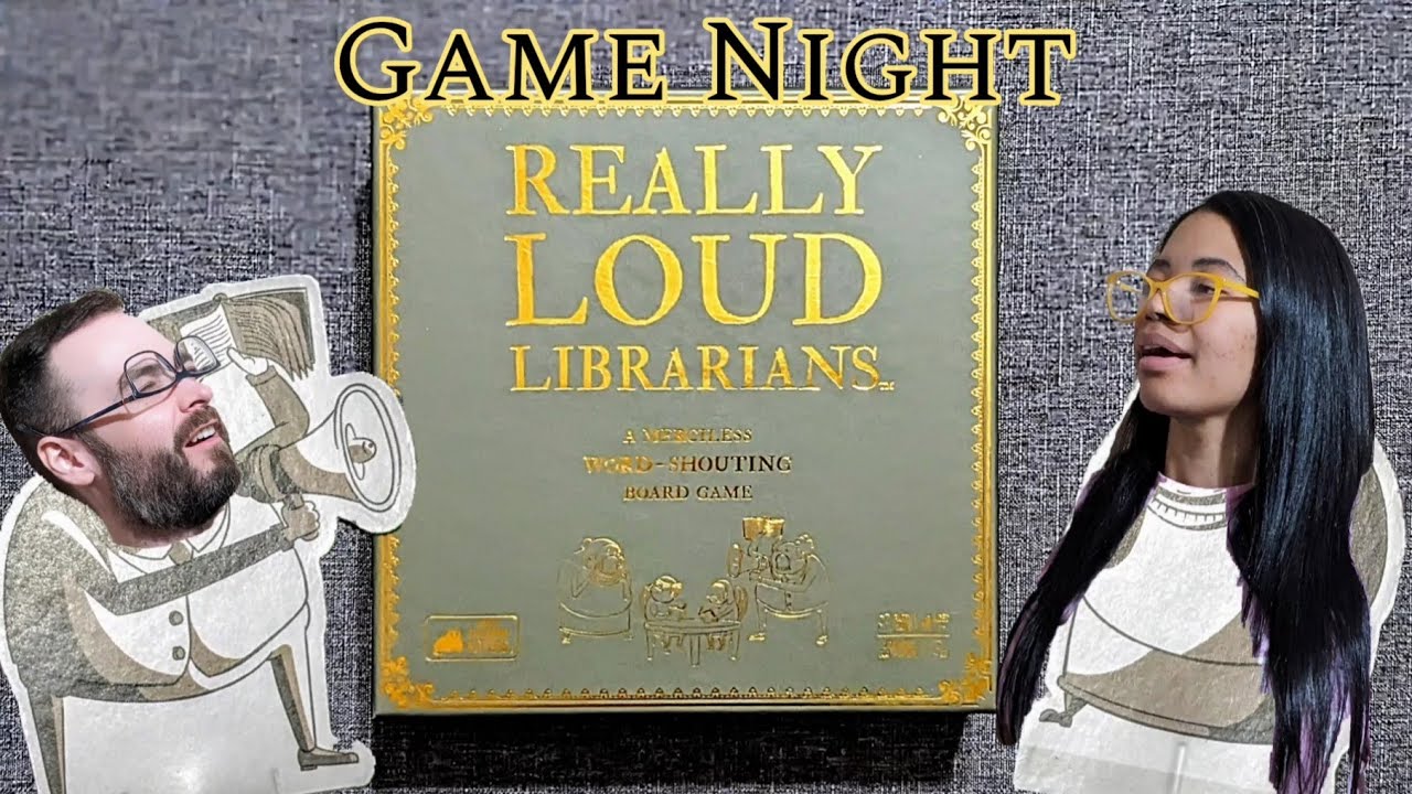 Game Night: Really Loud Librarians!