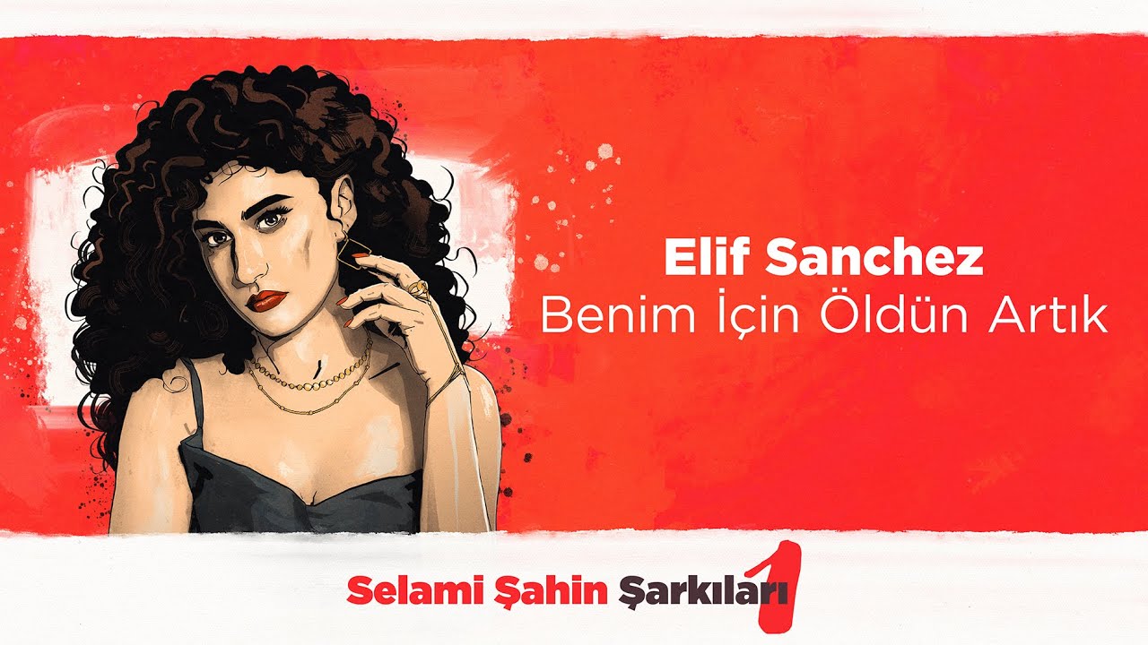 Elif Sanchez - Benim İ&ccedil;in &Ouml;ld&uuml;n Artık (Official 4K Lyric Video)