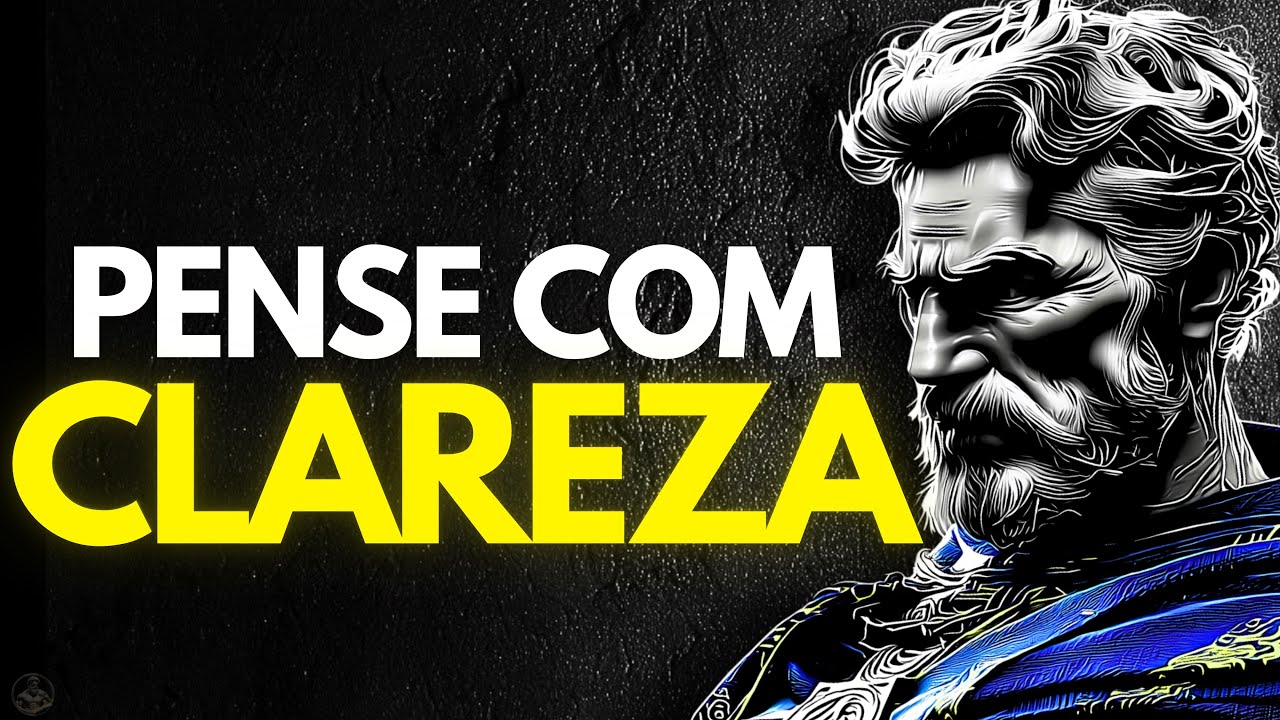 Como PENSAR com CLAREZA e N&Atilde;O ser ENGANADO | Estoicismo
