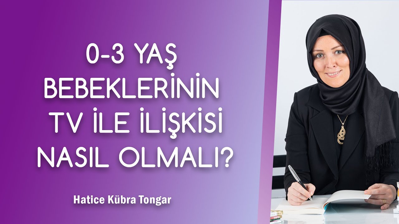 0-3 YAŞ BEBEKLERİNİN TV İLE İLETİŞİMİ NASIL OLMALI? | Hatice Kübra Tongar