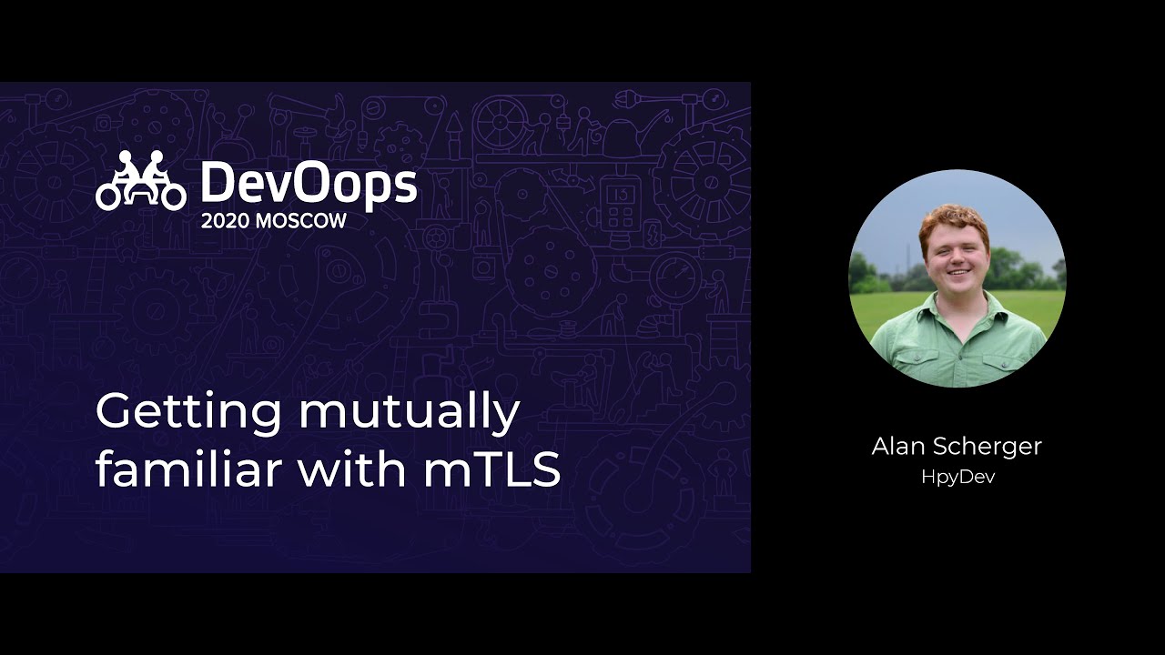Alan Scherger &mdash; Getting mutually familiar with mTLS