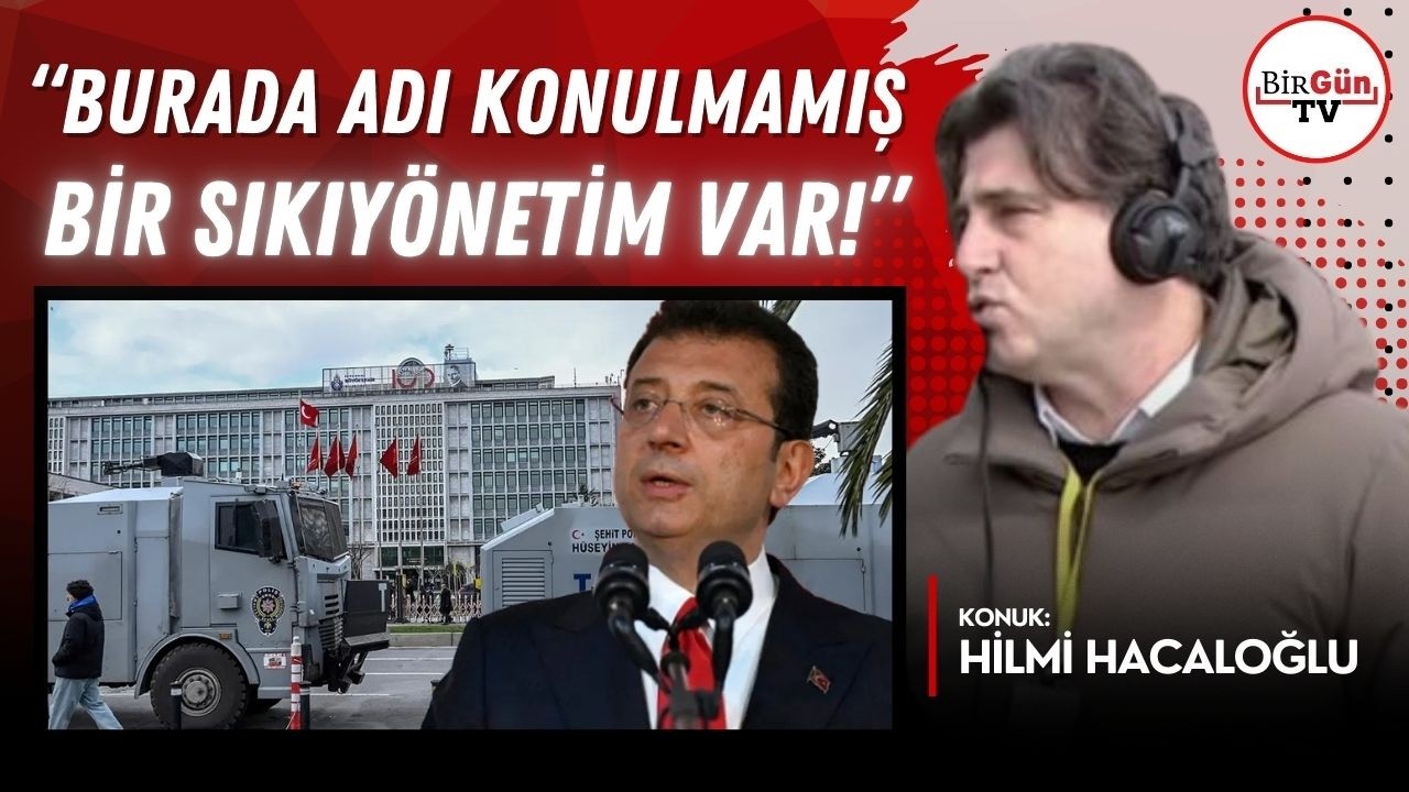 Hilmi Hacaloğlu Silivri’deki durumu anlattı: “Burada resmen adı konulmamış bir sıkıyönetim var!”