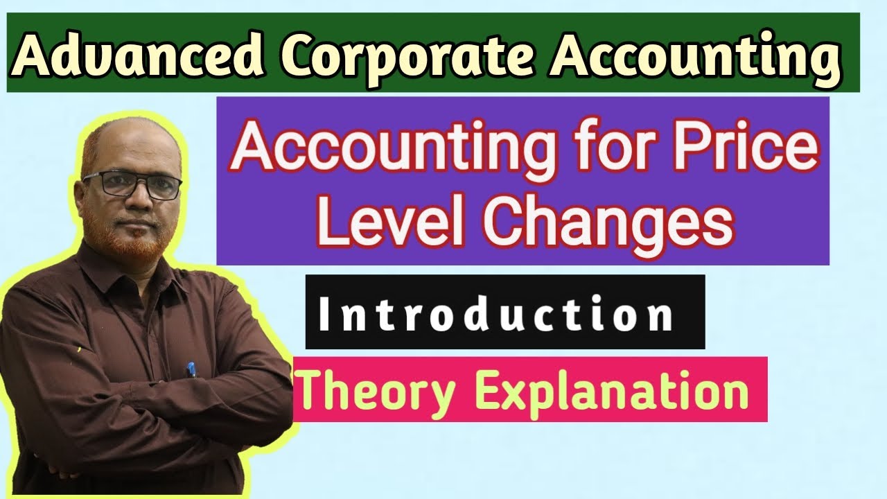 Advanced Corporate Accounting I Accounting for Price Level Changes I Theory Explained I Khans