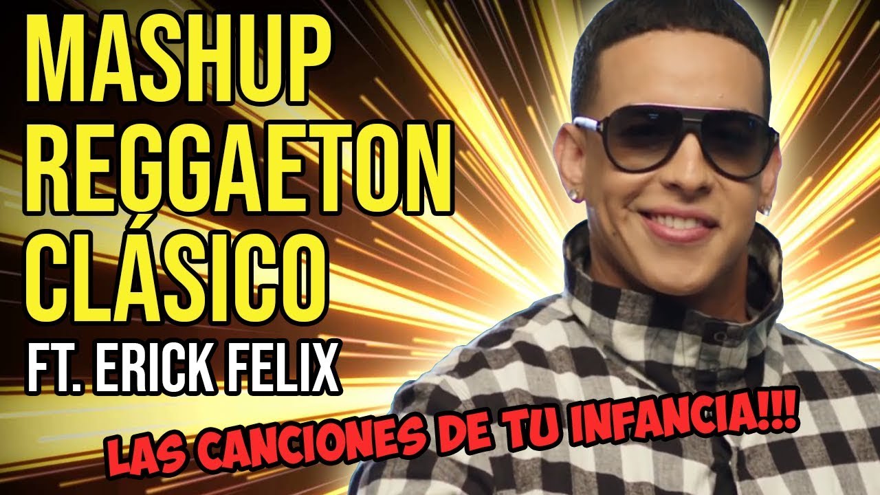 MashUp de REGGAETON CLASICO | fT. ERICK FELIX
