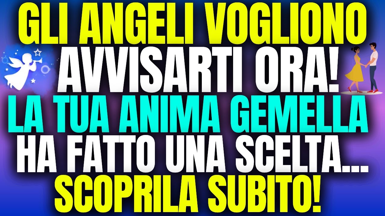 🌟QUESTO MESSAGGIO DEGLI ANGELI TI TOCCHERÀ IL CUORE...LA TUA ANIMA GEMELLA HA FATTO UNA SCELTA