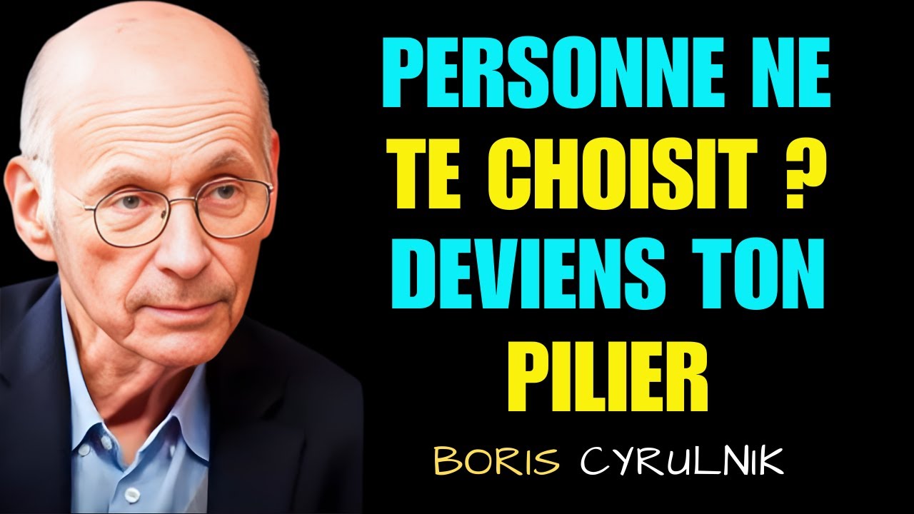 Devenez Votre Propre Pilier Quand Personne Ne Vous Choisit | Boris Cyrulnik