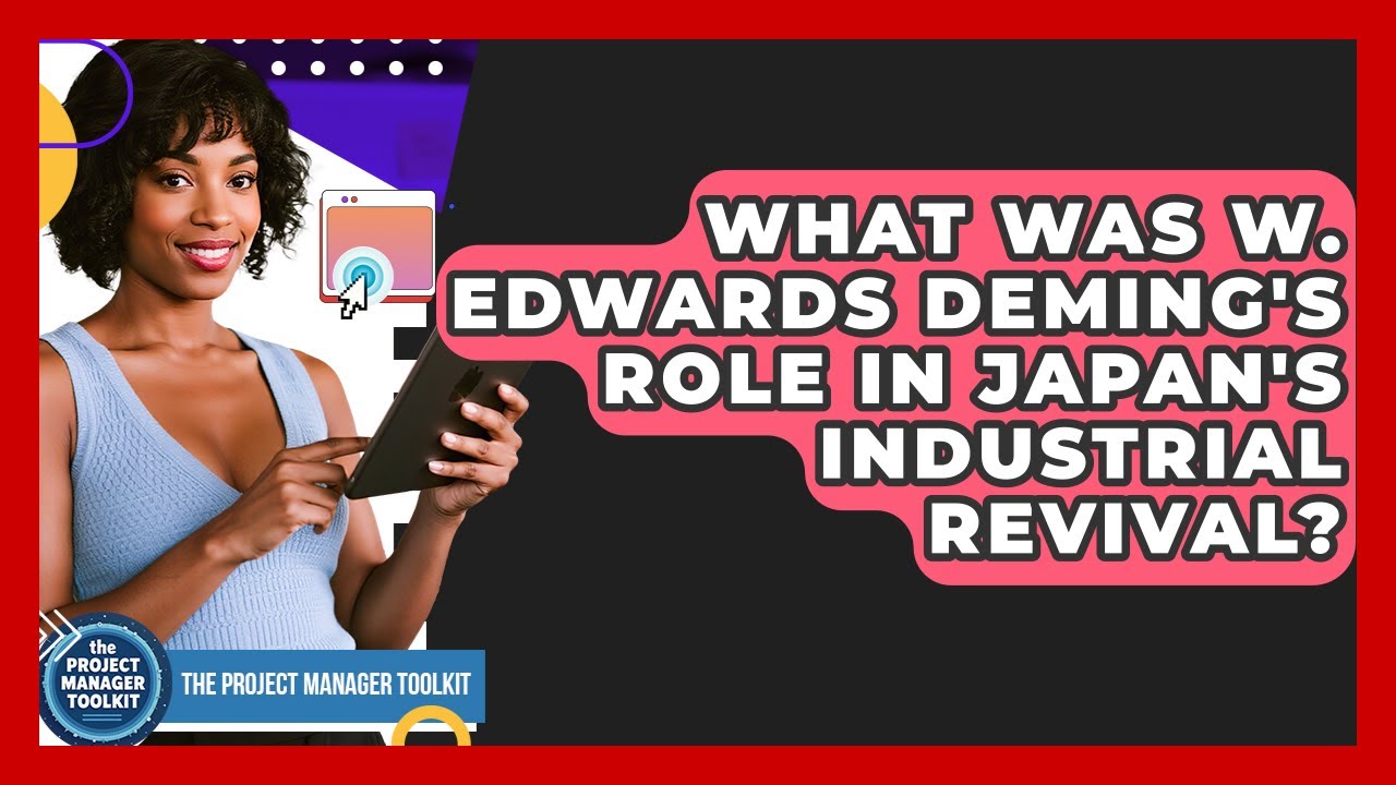 What Was W. Edwards Deming's Role In Japan's Industrial Revival? - The Project Manager Toolkit