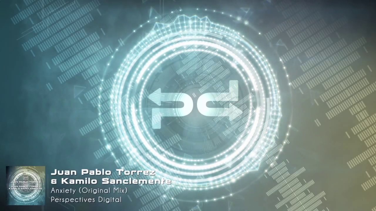Juan Pablo Torrez & Kamilo Sanclemente - Anxiety (Original Mix) [Perspectives Digital]