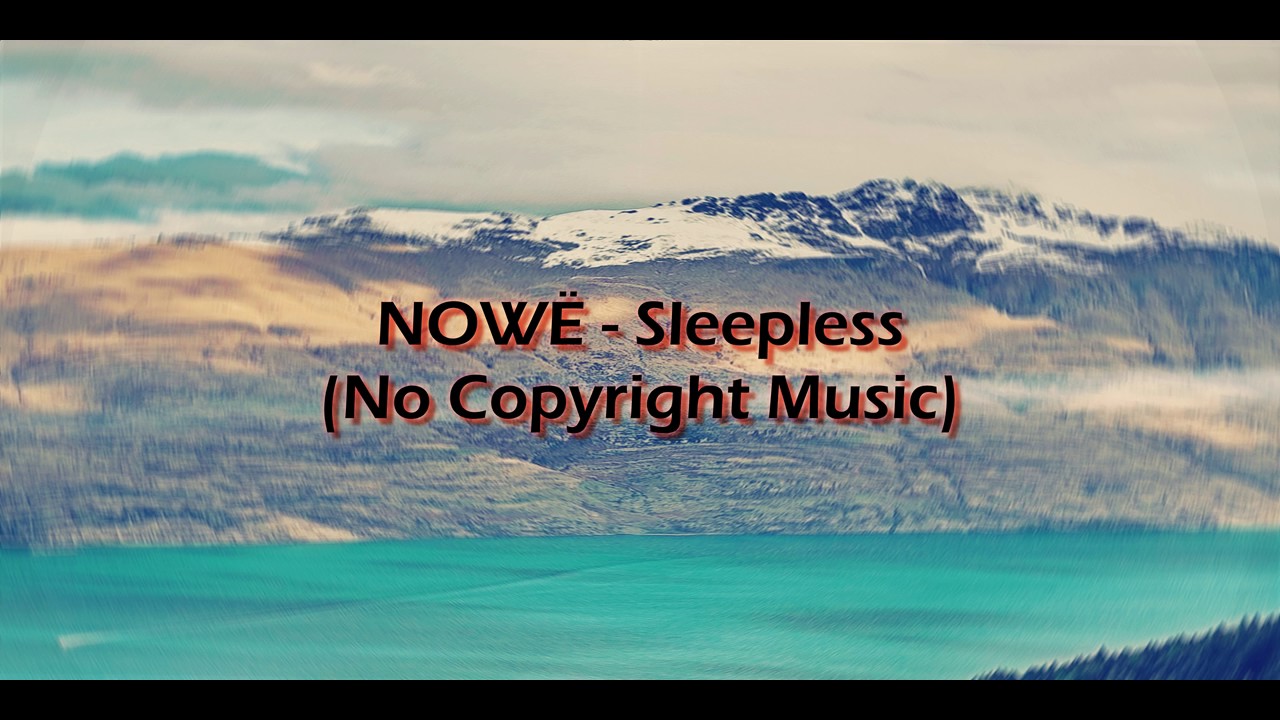 NOW&Euml; - Sleepless (No Copyright Music)
