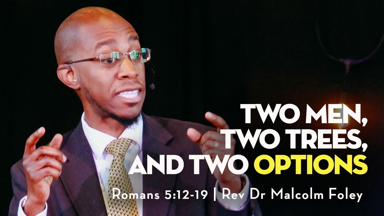Two Men, Two Trees, and Two Options | Romans 5:12-19 | Rev Dr Malcolm Foley