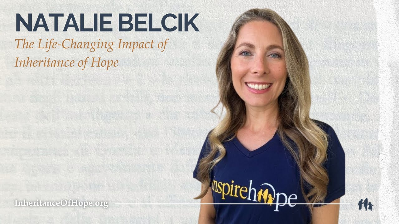 The Life-Changing Impact of Inheritance of Hope: Natalie's Story