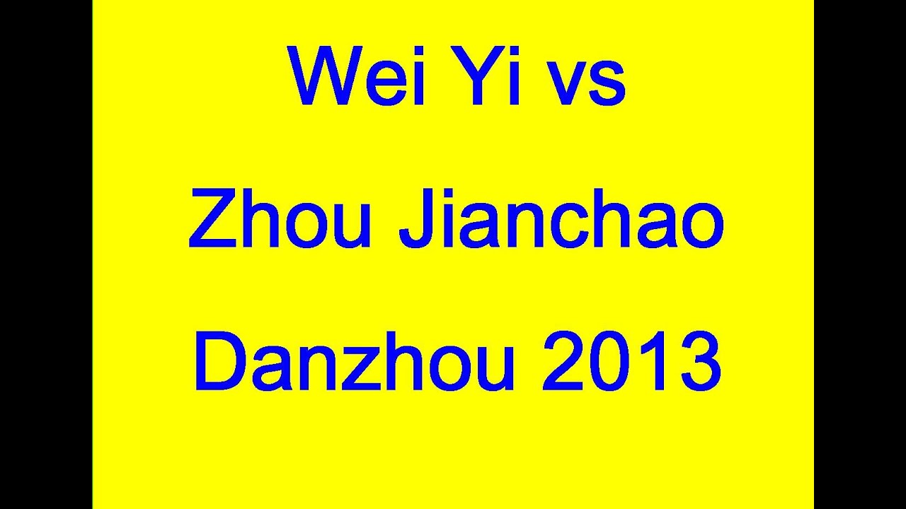 Wei Yi vs Zhou Jianchao - Danzhou 2013