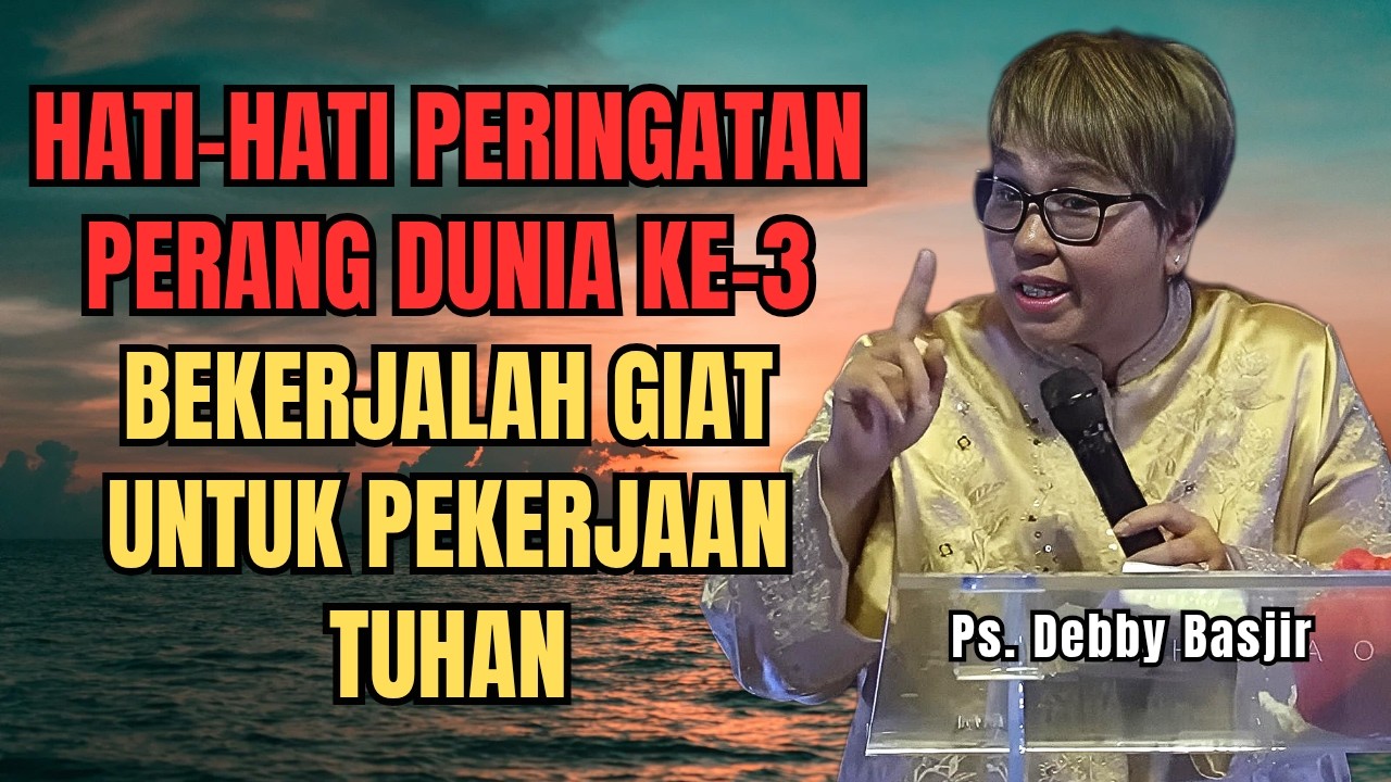 WAKTU INI BEGITU SINGKAT‼️BEKERJALAH GIAT UNTUK PEKERJAAN TUHAN - PS DEBBY BASJIR - EVANGELIUM