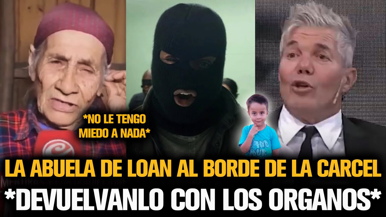 LA ABUELA DE LOAN AL BORDE DE IR A LA CARCEL TRAS REVELAR  TODA LA VERDAD