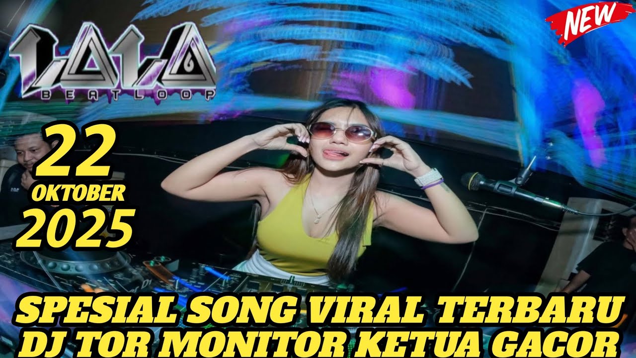 “SPESIAL DJ TOR MONITOR KETUA SONG GACOR TIKTOK TERBARU” DJ LALA  22 OKTOBER 2025 MP CLUB