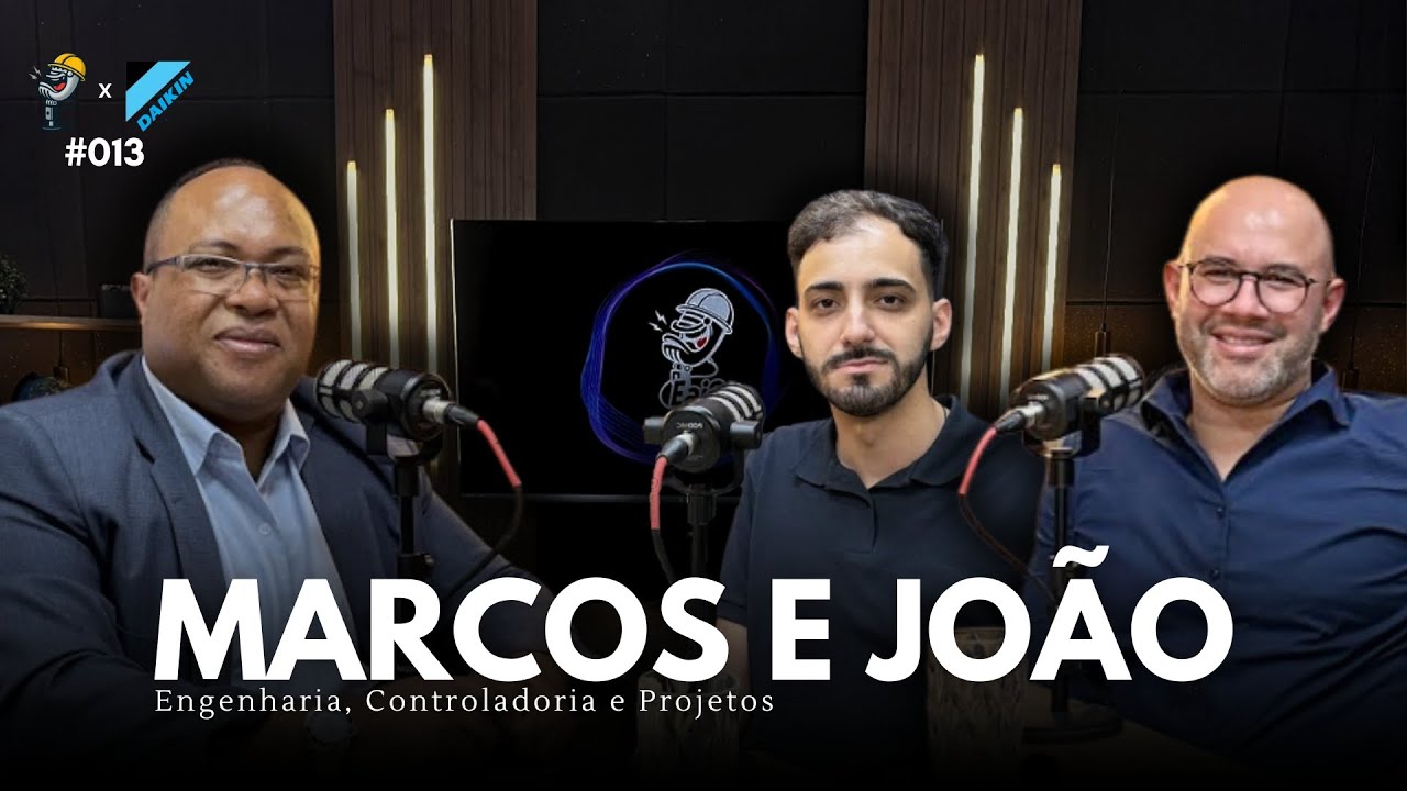 JOÃO AURELIANO E MARCOS MONTEIRO (DAIKIN) - Pod Engenheiro #013