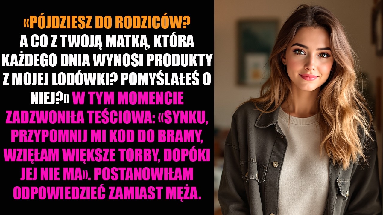 «PÓJDZIESZ DO RODZICÓW? A CO Z TWOJĄ MATKĄ, KTÓRA KAŻDEGO DNIA WYNOSI PRODUKTY Z MOJEJ LODÓWKI?...