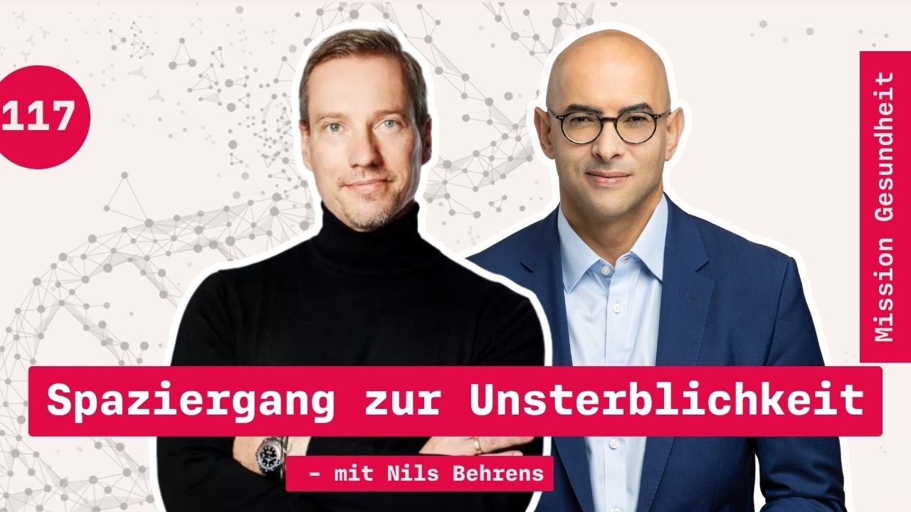 #117 Spaziergang zur Unsterblichkeit: Wie wir länger besser leben – mit Nils Behrens