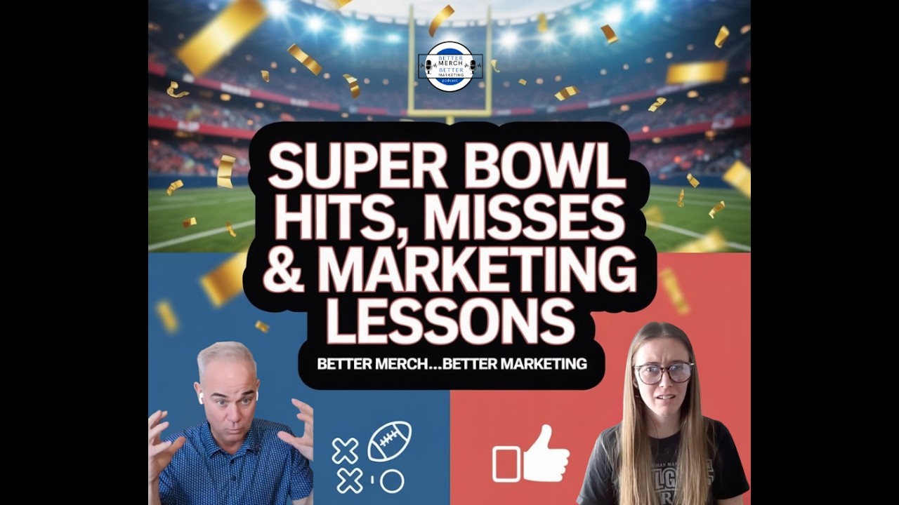 Better Merch...Better Marketing: Super Bowl Hits, Misses and Marketing Lessons
