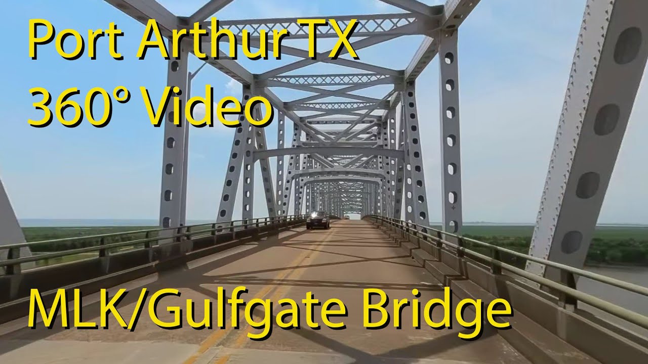360° Video MLK/Gulfgate Bridge Port Arthur TX. 60fps
