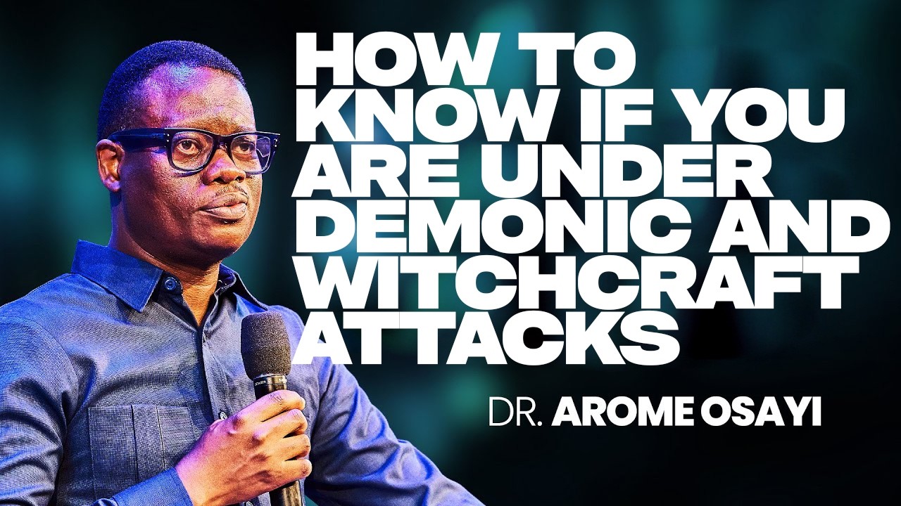 HOW TO KNOW IF YOU ARE UNDER DEMONIC AND WITCHCRAFT ATTACKS  |APOSTLE AROME OSAYI