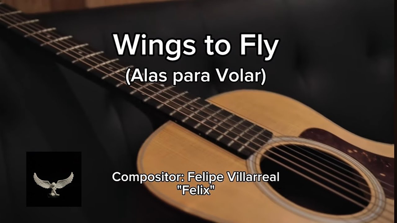 Wings to Fly – Alas para Volar | Un Amor que Dio Alas pero No Libertad. Un tema de Felipe Villarreal