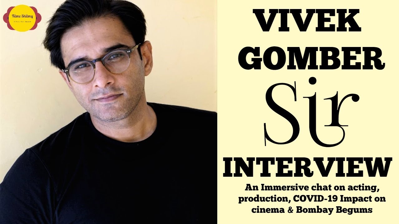 Vivek Gomber Filme Shilmy Interview | SIR | Rohena Gera | Tillotama Shome | Netflix | Bombay Begums