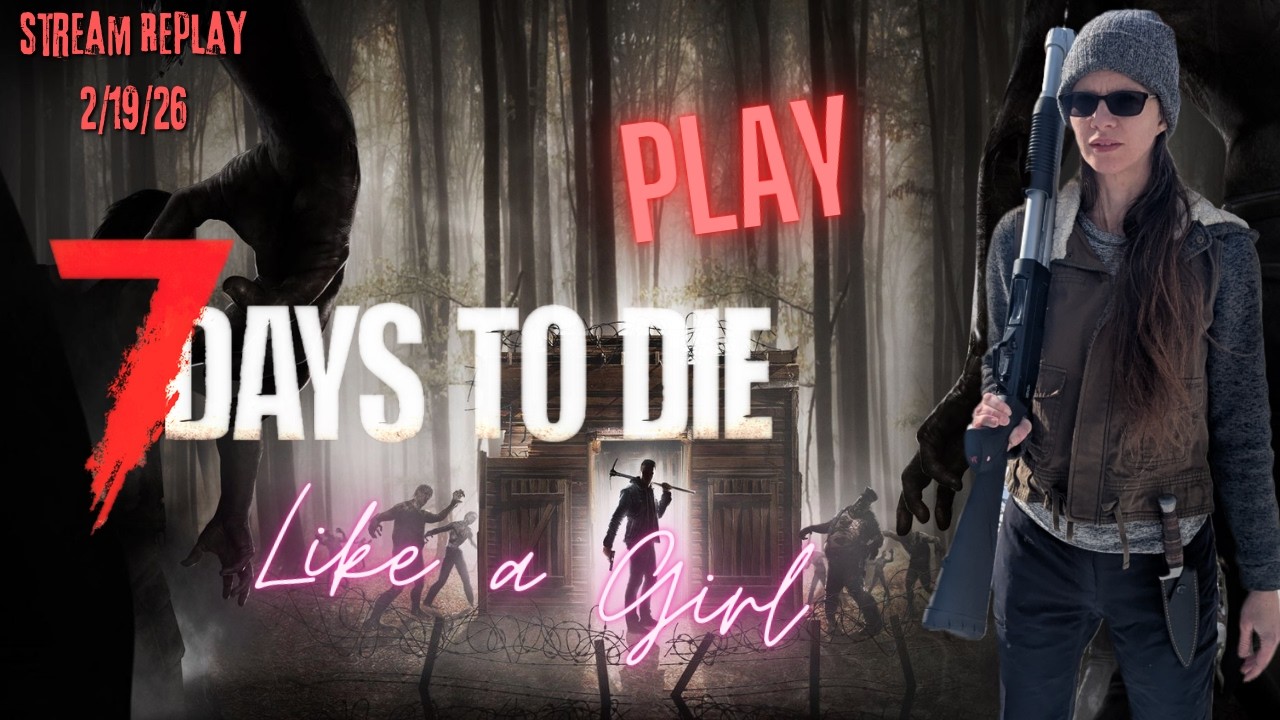 Fred Plays 7 Days To Die, Stream Replay 2/19/26