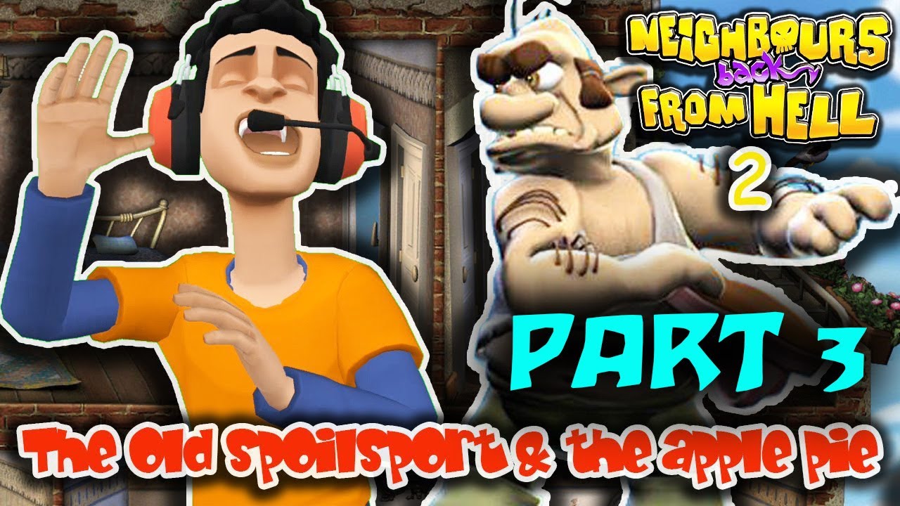 Neighbours Back From Hell 2_the old spoilsport & the apple pie,PART 3