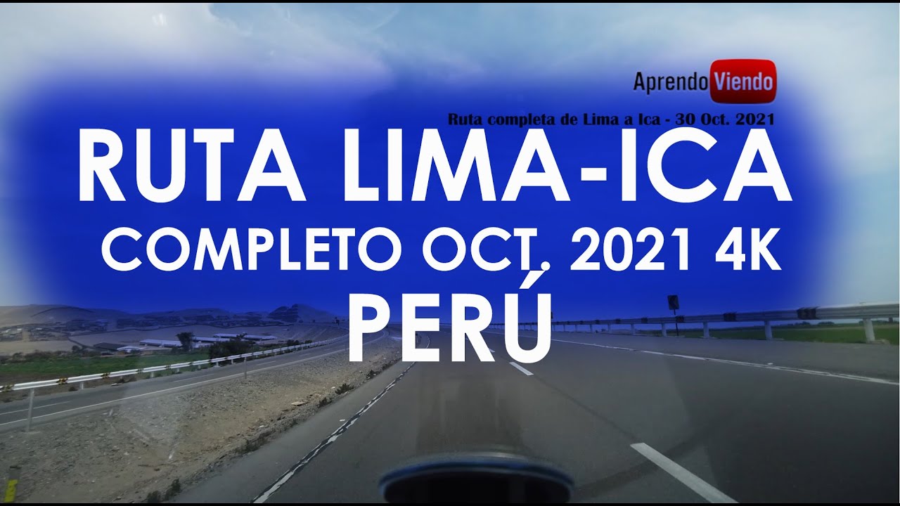 VIAJE DE LIMA A ICA - RUTA COMPLETA EN AUTO - PERÚ OCT. 2021 4K