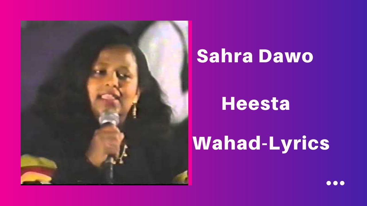 Sahro Dawo -heesta Wahad- Lyrics.