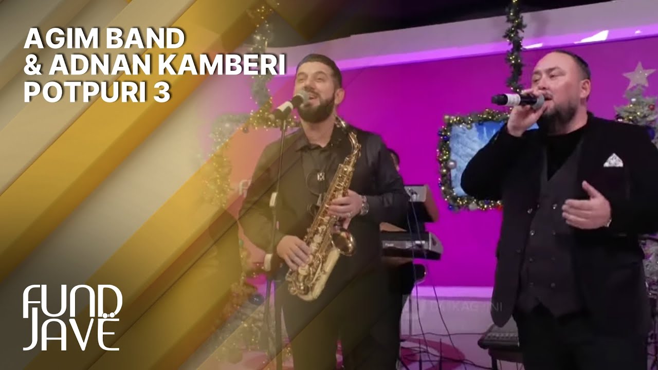 Agim Band & Adnan Kamberi - Potpuri 3 - Fundjavë Festive