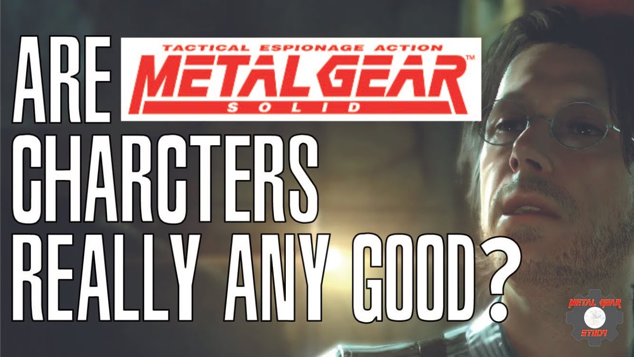 The Good and Bad of Metal Gear Solid Characters