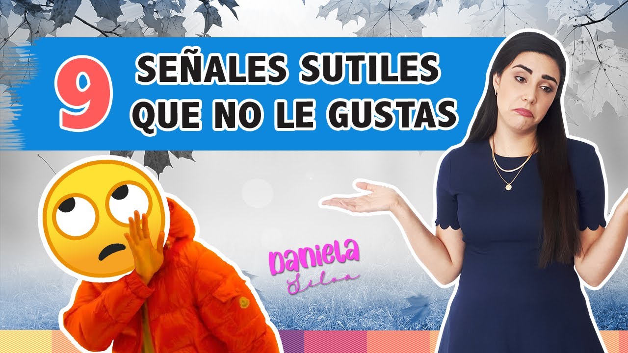 Señales Sutiles De Que No Le Gustas