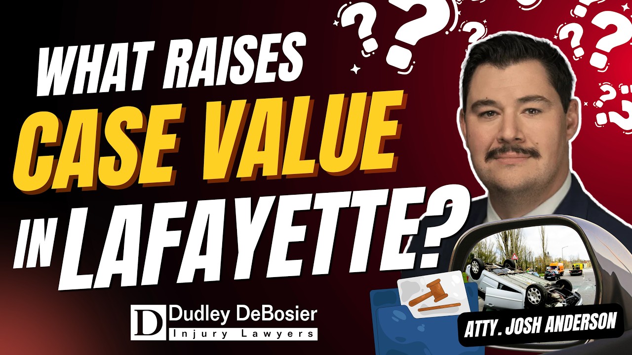 What Makes a Lafayette Louisiana Car Accident Case Worth MORE Money? | Dudley DeBosier Lafayette