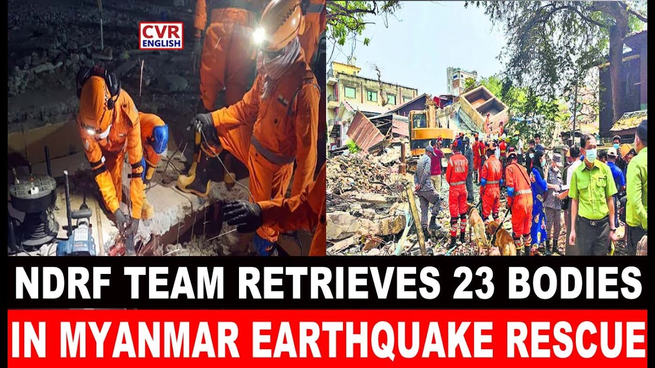 Myanmar Earthquake: NDRF Teams Carrying Out Search & Rescue Operations In Mandalay | CVR English