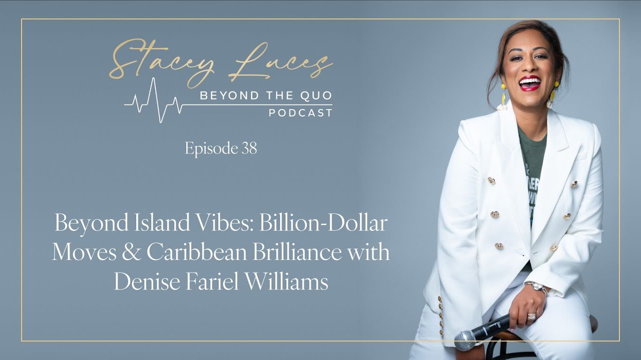 Beyond Island Vibes: Billion-Dollar Moves & Caribbean Brilliance with Denise Williams
