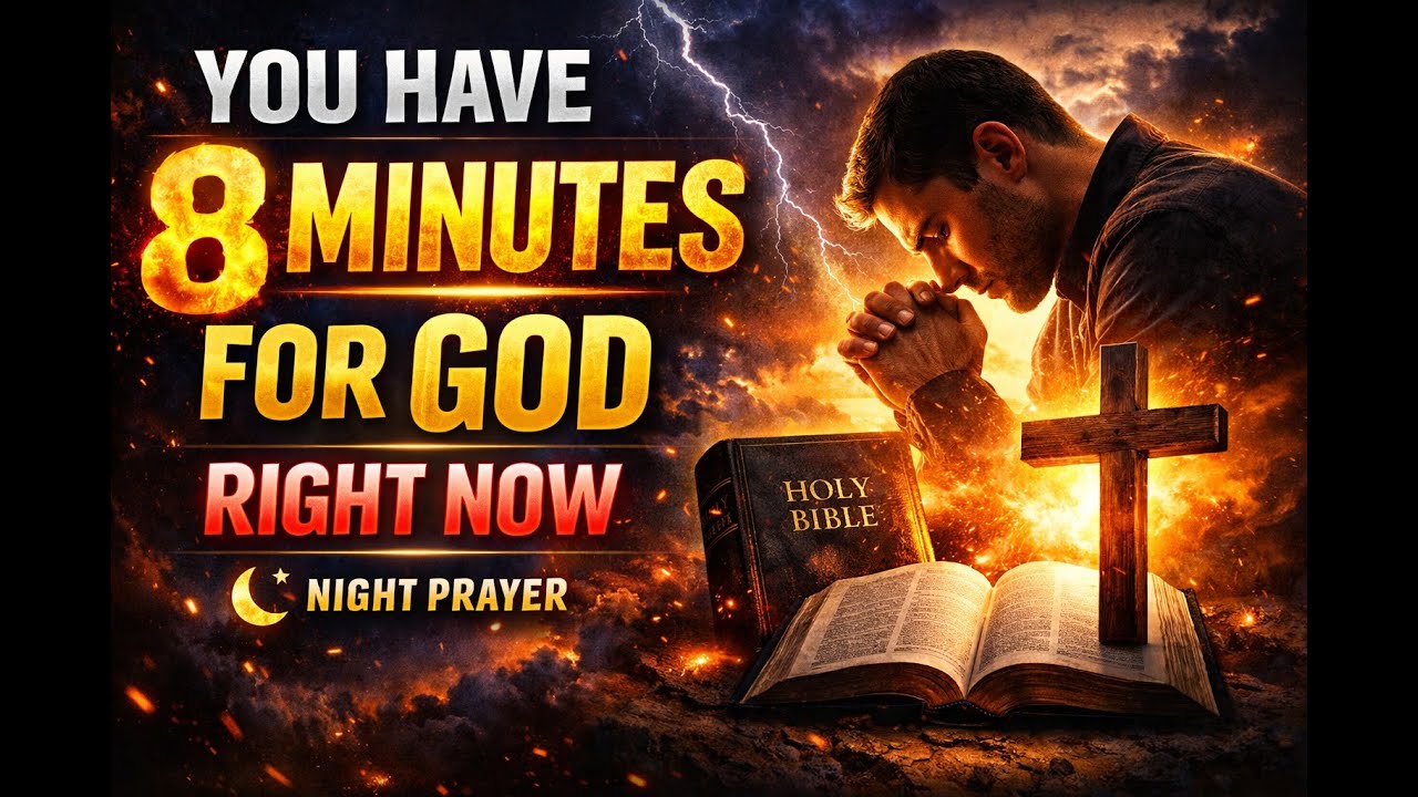You have 8 minutes for God now - NIGHT PRAYER #christianworship #prayer #worship #jesuschrist